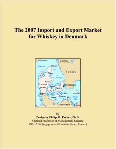 The 2007 Import and Export Market for Whiskey in Denmark Books