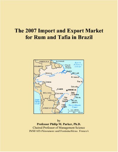 The 2007 Import and Export Market for Rum and Tafia in Brazil Books