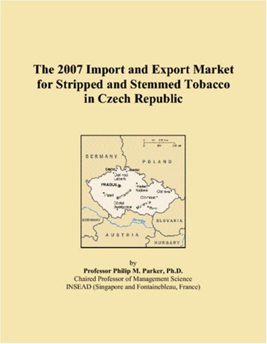 The 2007 Import and Export Market for Stripped and Stemmed Tobacco in Czech Republic Books