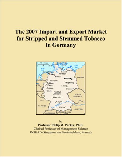 The 2007 Import and Export Market for Stripped and Stemmed Tobacco in Germany Books