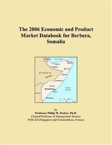 The 2006 Economic and Product Market Databook for Berbera, Somalia Books