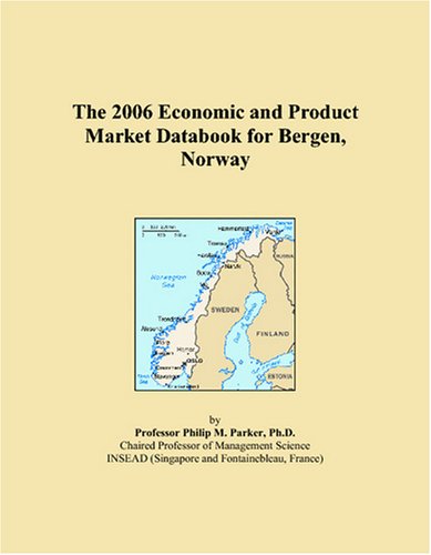 The 2006 Economic and Product Market Databook for Bergen, Norway Books