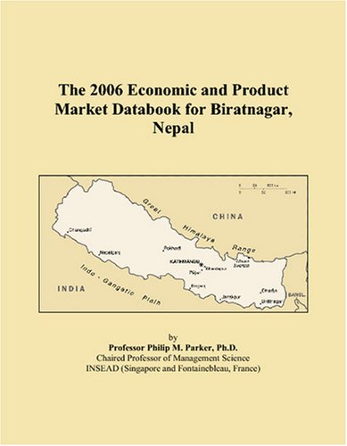The 2006 Economic and Product Market Databook for Biratnagar, Nepal Books