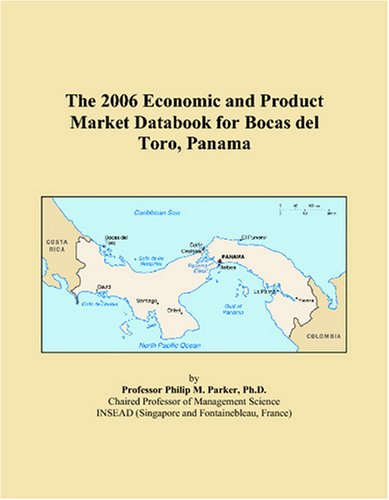 The 2006 Economic and Product Market Databook for Bocas del Toro, Panama Books