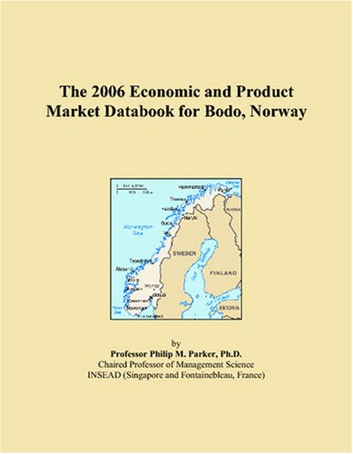 The 2006 Economic and Product Market Databook for Bodo, Norway Books