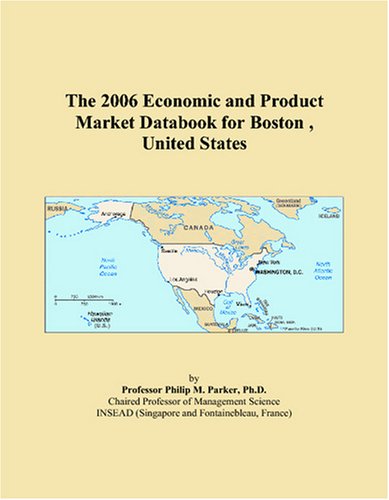 The 2006 Economic and Product Market Databook for Boston , United States Business, Finance & Career