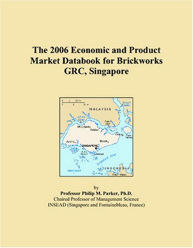 The 2006 Economic and Product Market Databook for Brickworks GRC, Singapore Books
