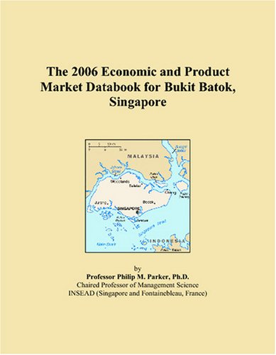 The 2006 Economic and Product Market Databook for Bukit Batok, Singapore Books