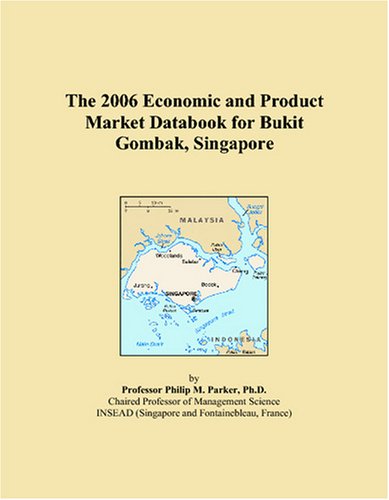 The 2006 Economic and Product Market Databook for Bukit Gombak, Singapore Books