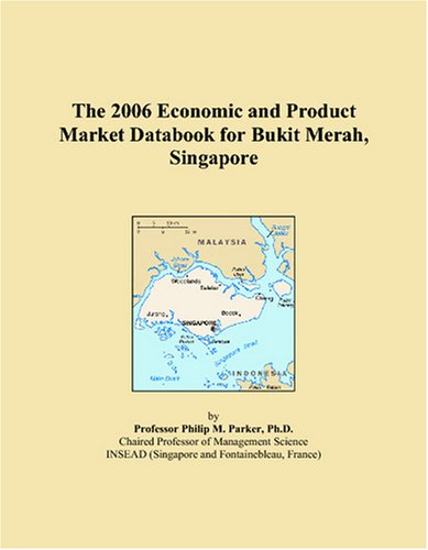 The 2006 Economic and Product Market Databook for Bukit Merah, Singapore Books