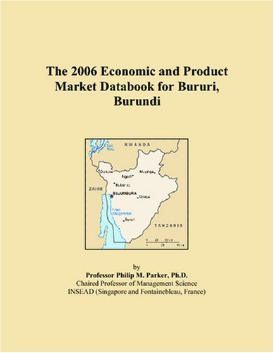 The 2006 Economic and Product Market Databook for Bururi, Burundi Books