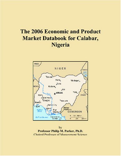 The 2006 Economic and Product Market Databook for Calabar, Nigeria Books