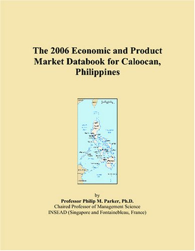 The 2006 Economic and Product Market Databook for Caloocan, Philippines Books