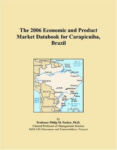 The 2006 Economic and Product Market Databook for Carapicuíba, Brazil Books