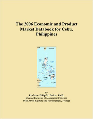 The 2006 Economic and Product Market Databook for Cebu, Philippines Books