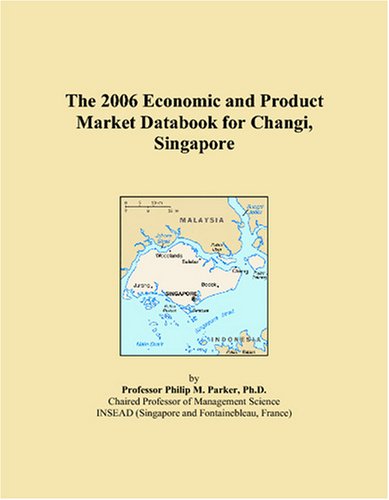 The 2006 Economic and Product Market Databook for Changi, Singapore Books