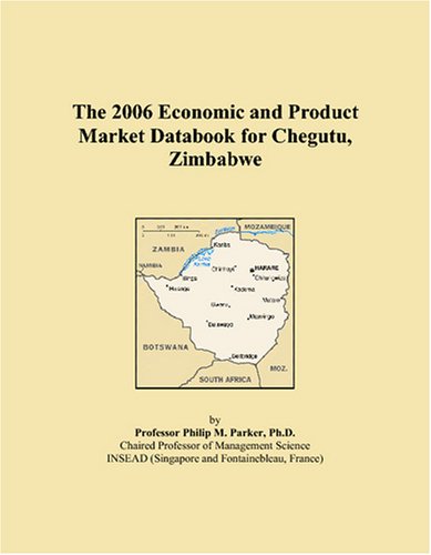 The 2006 Economic and Product Market Databook for Chegutu, Zimbabwe Books