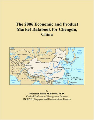 The 2006 Economic and Product Market Databook for Chengdu, China Books