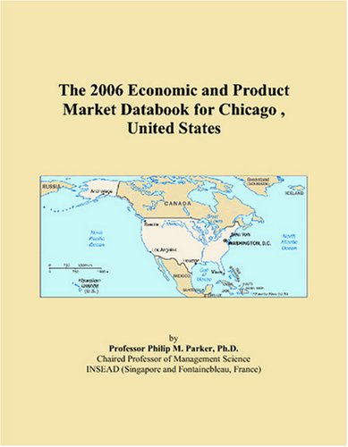 The 2006 Economic and Product Market Databook for Chicago , United States Business, Finance & Career
