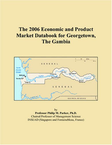 The 2006 Economic and Product Market Databook for Georgetown, The Gambia Books