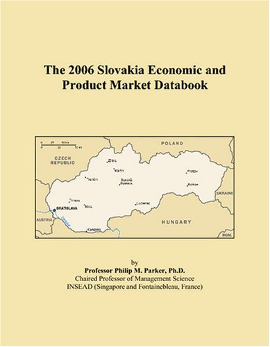 The 2006 Slovakia Economic and Product Market Databook book