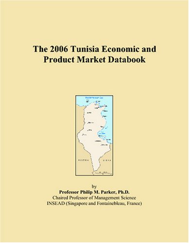 The 2006 Tunisia Economic and Product Market Databook book
