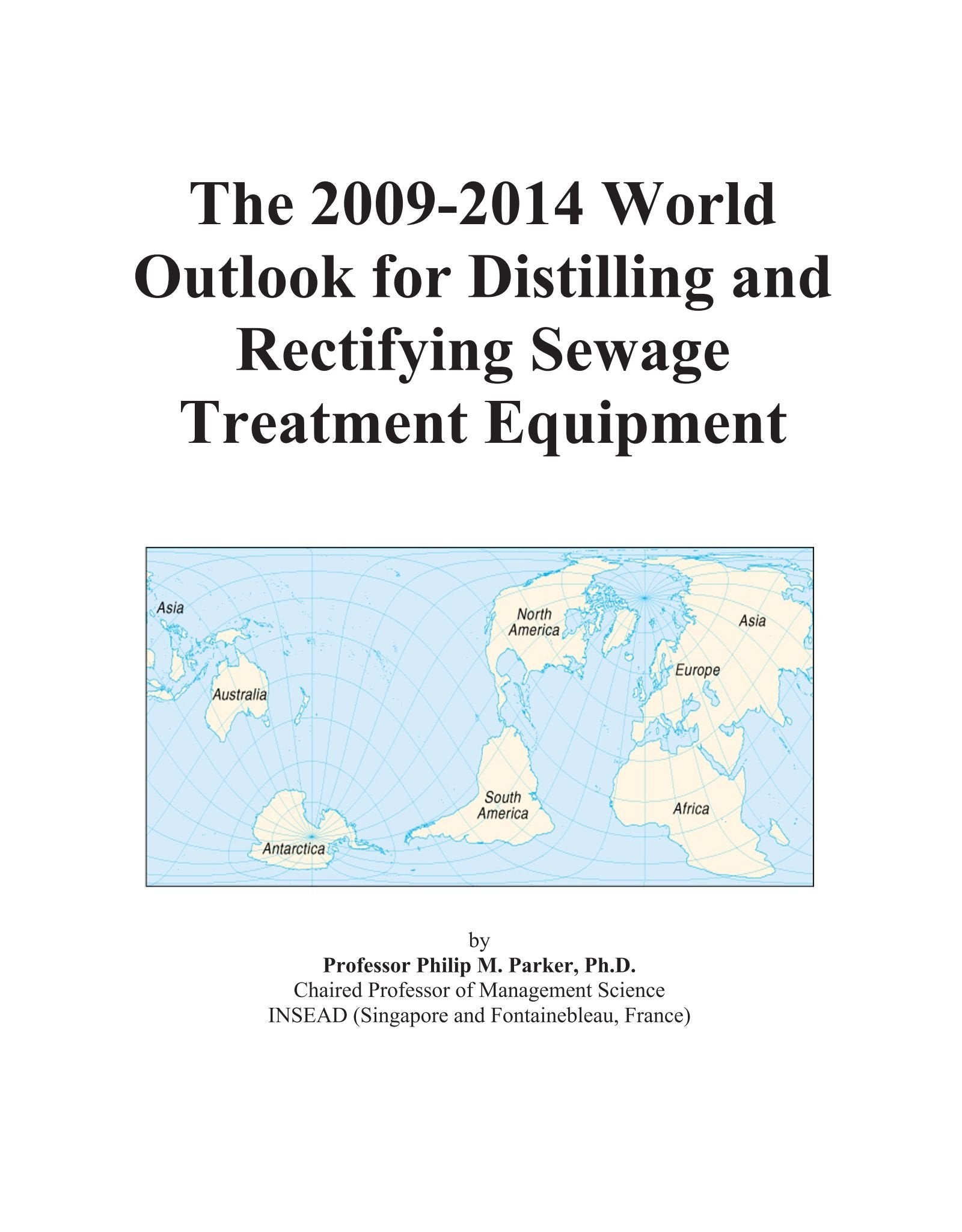 The 2009-2014 World Outlook for Distilling and Rectifying Sewage Treatment Equipment Computer Science