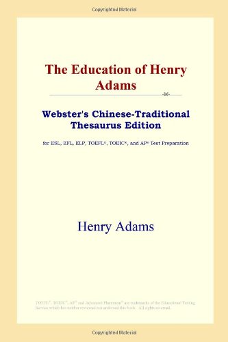 The Education of Henry Adams (Webster's Chinese-Traditional Thesaurus Edition) Foreign Languages ​​& Dictionaries