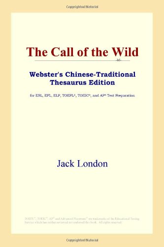 The Call of the Wild (Webster's Chinese-Traditional Thesaurus Edition) Foreign Languages ​​& Dictionaries