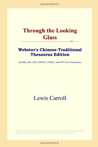 Through the Looking Glass (Webster's Chinese-Traditional Thesaurus Edition) Foreign Languages ​​& Dictionaries