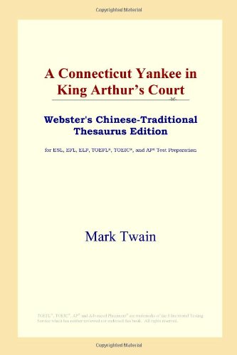 A Connecticut Yankee in King Arthur's Court (Webster's Chinese-Traditional Thesaurus Edition) Foreign Languages ​​& Dictionaries