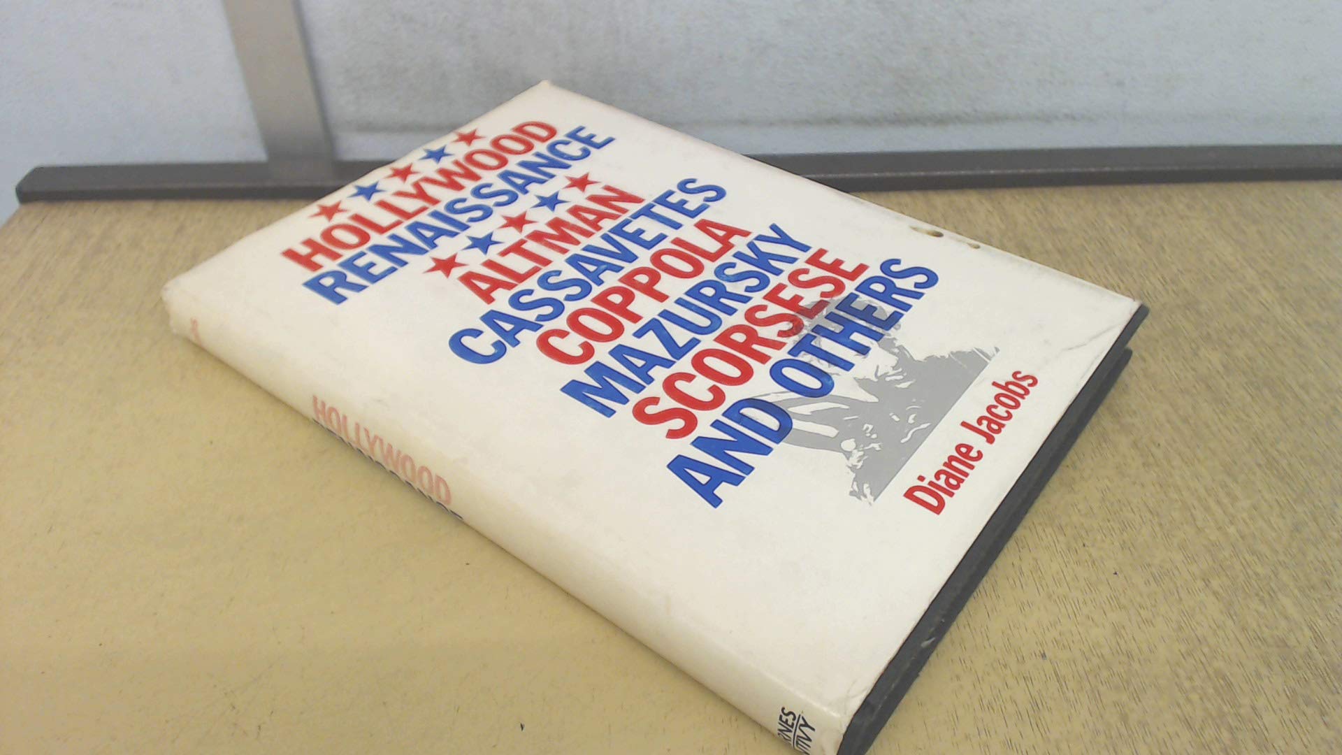 Hollywood Renaissance: Altman, Cassavetes, Coppola, Mazursky, Scorsese and Others Memories