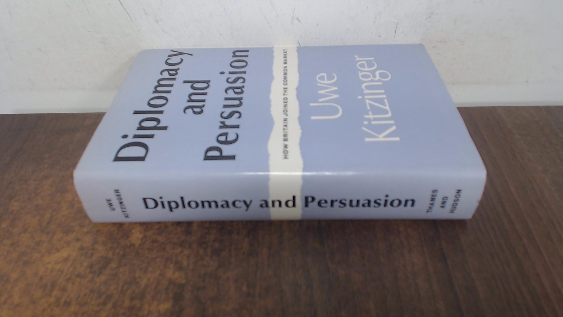 Diplomacy and Persuasion: How Britain Joined the Common Market Politics & History