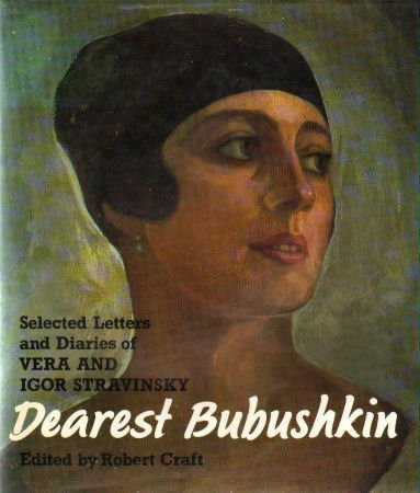 Dearest Bubushkin: The Correspondence of Vera and Igor Stravinsky, 1921-54, with Excerpts from Vera Stravinsky's Diaries, 1922-71 book