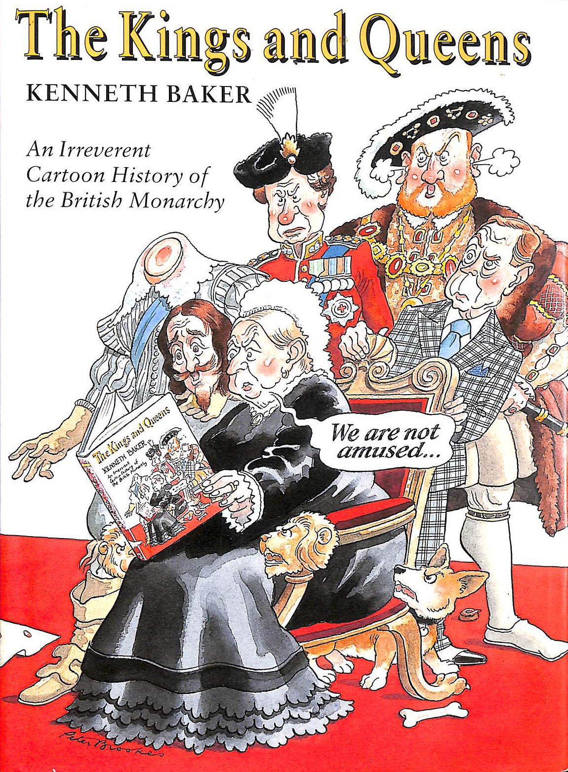 Kings and Queens, The:An Irreverent Cartoon History of the Britis: An Irreverent Cartoon History of the British Monarchy Cartoons