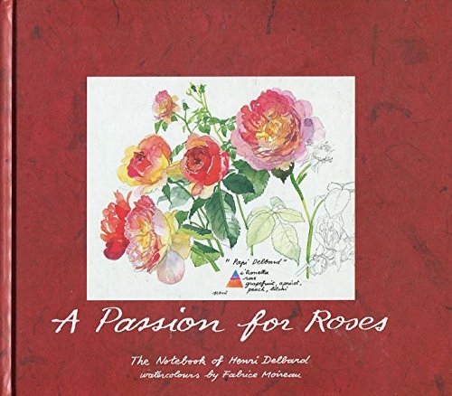 A Passion for Roses: The Notebook of Henri Delbard Memories