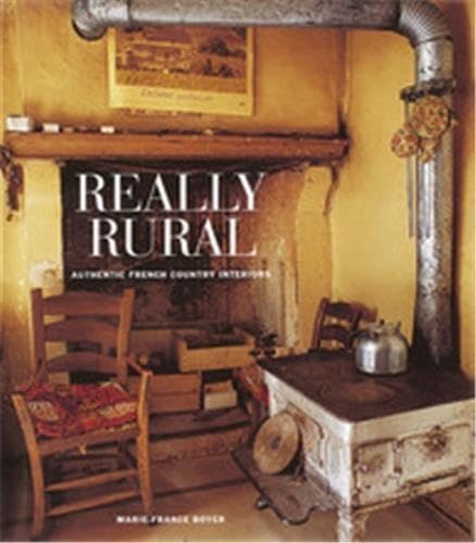 Really Rural: Authentic French Country Interiors Architecture