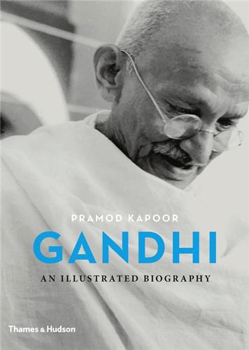 Gandhi An Illustrated Biography Politics & Society