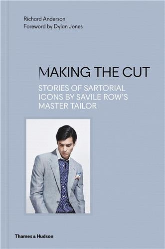 Making the Cut : Stories of Sartorial Icons by Savile Row´s Master Tailor Books