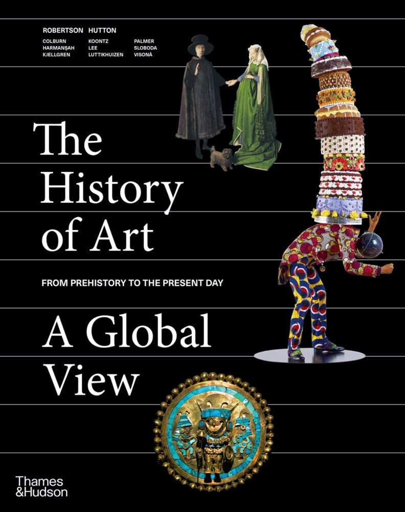 The History of Art: A Global View: Prehistory to the Present Film, Art & Culture