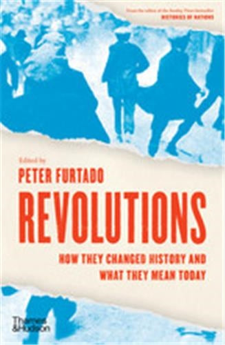Revolutions How they changed history and what they mean today (Hardback) Film, Art & Culture