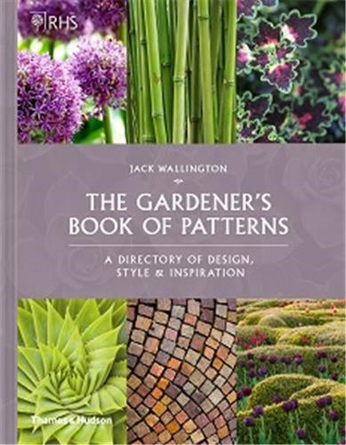 The Gardener´s Book of Patterns A Directory of Inspiration, Presentation and Repetition Film, Art & Culture