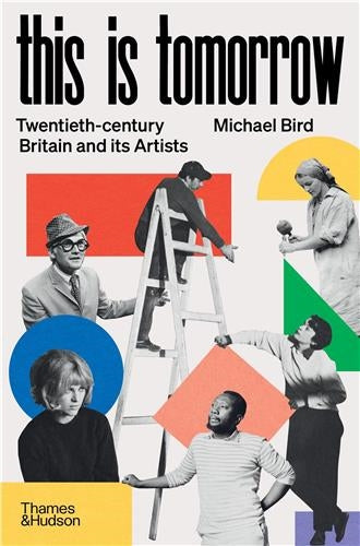 This is Tomorrow Twentieth-century Britain and its Artists Film, Art & Culture