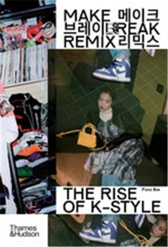 Make Break Remix The Rise of K-Style Media & Communication