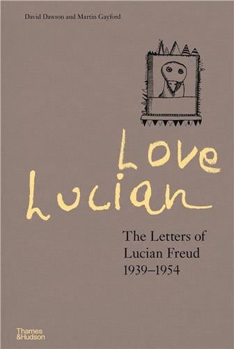 Love Lucian The Letters of Lucian Freud 1939-1954 Contemporary literature