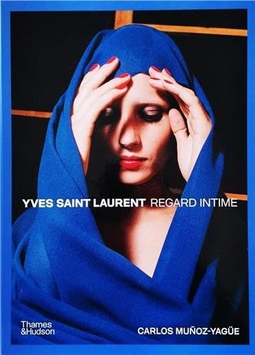 Yves Saint Laurent - Regard Intime Un Univers Créatif Révélé book