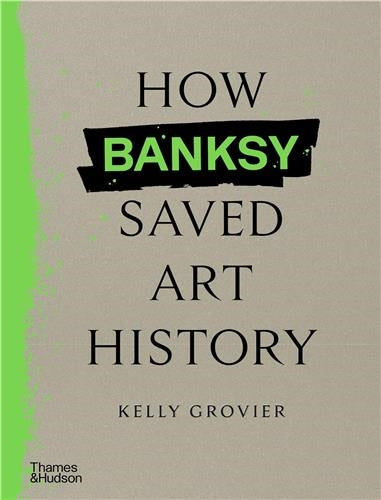 How Banksy Saved Art History Film, Art & Culture
