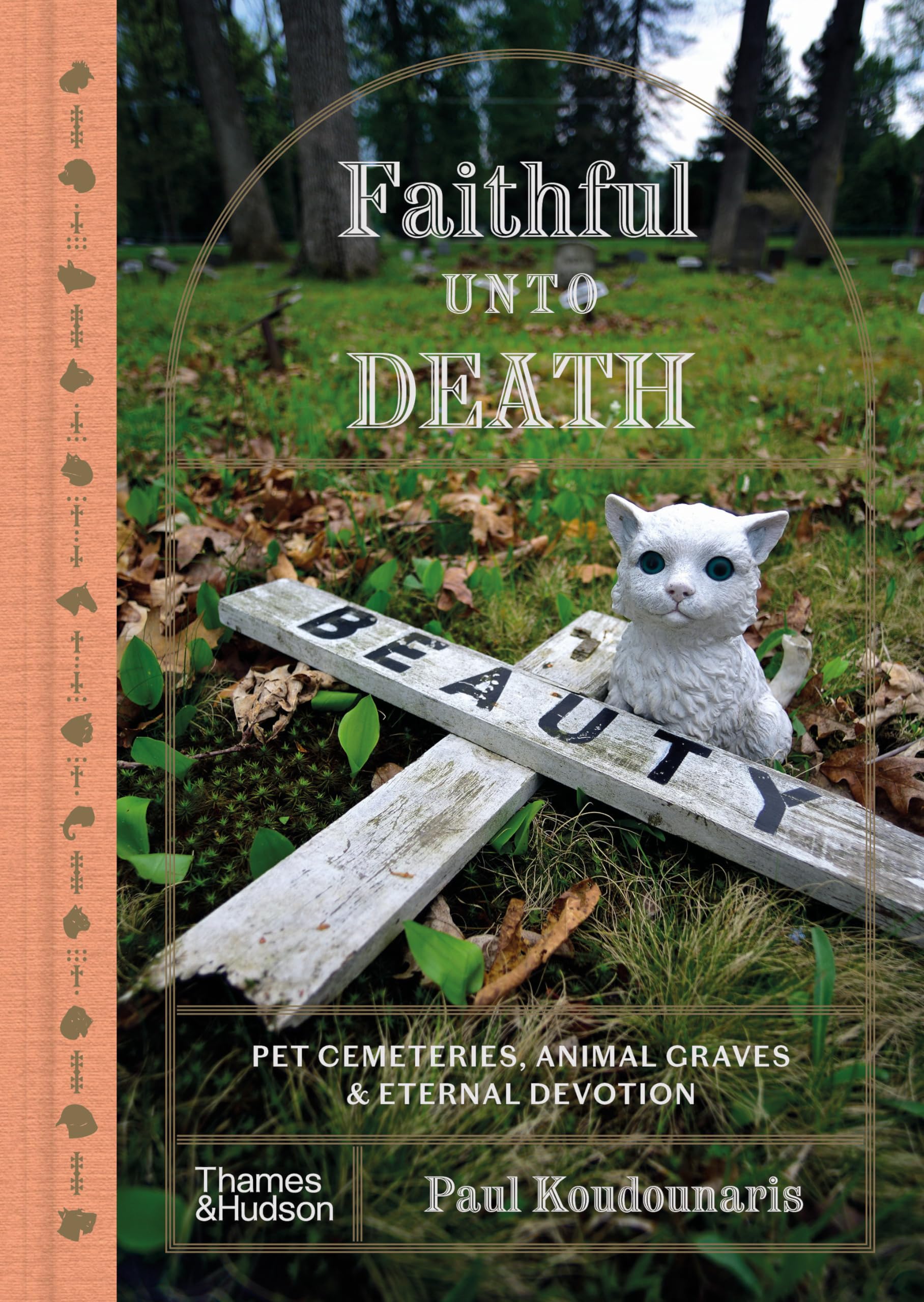 Faithful Unto Death: Pet Cemeteries, Animal Graves & Eternal Devotion Death & Mourning