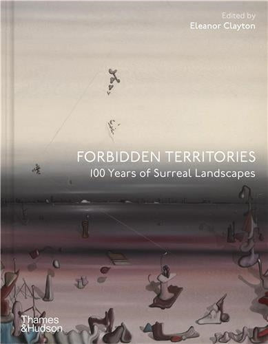 Forbidden Territories 100 Years of Surreal Landscape book