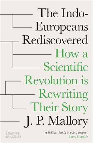 The Indo-Europeans Rediscovered : How a Scientific Revolution is Rewriting their Story Social Sciences